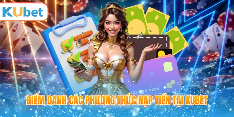 Các phương thức nạp tiền KUBET hiển thị trong ví