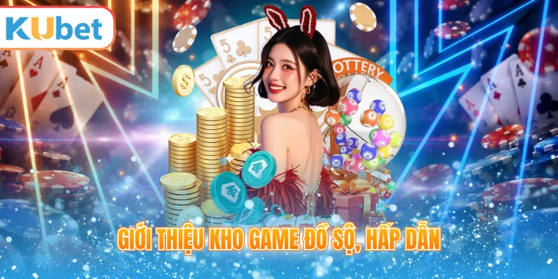 Kho game trên trang giới thiệu KUBET