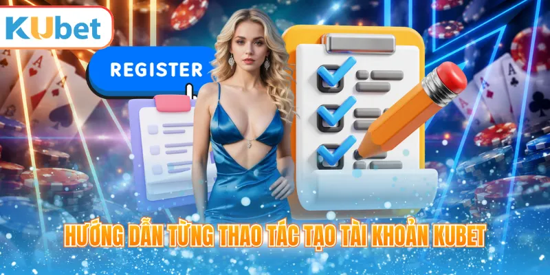 Từng thao tác trên form đăng ký KUBET