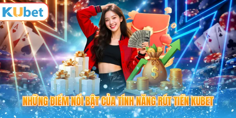 Tính năng rút tiền KUBET về tài khoản ngân hàng