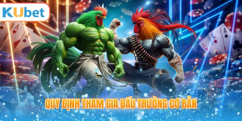 Quy định tham gia sảnh đá gà KUBET