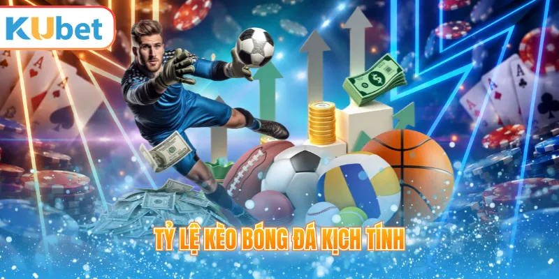 Tỷ lệ kèo bóng đá trên thể thao KUBET